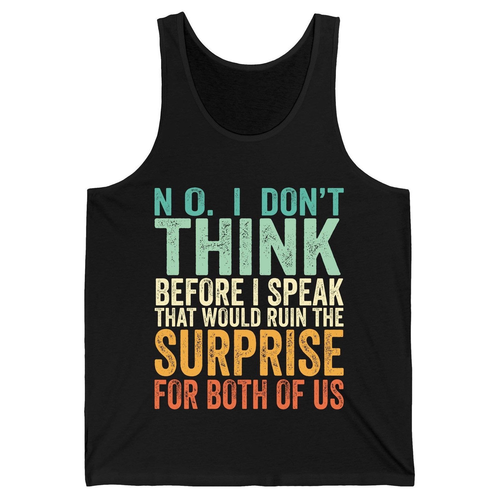 No I Don't Think Before I Speak That Would Ruin the Surprise for Both of US sarcastic humor Tank Top Black product mockup