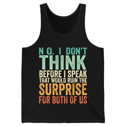 No I Don't Think Before I Speak That Would Ruin the Surprise for Both of US sarcastic humor Tank Top Black product mockup