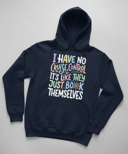 I Have No Cruise Control Funny Cruise Saying Hoodie - Navy