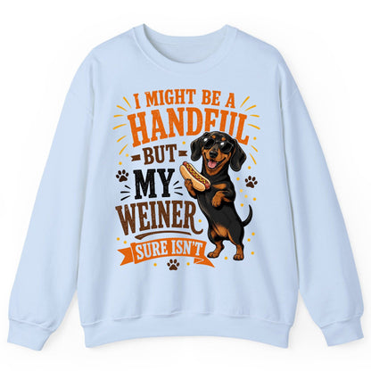 I Might Be a Handful but My Weiner Sure Isn't dachshund Sweatshirt Light Blue product mockup