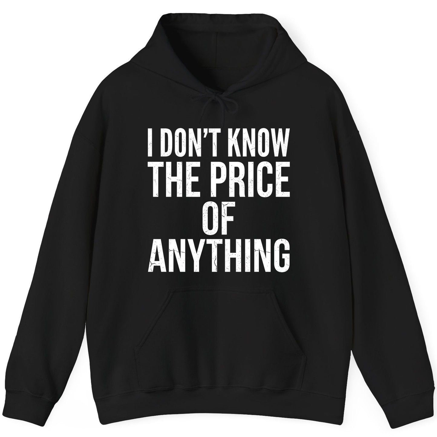 I DON'T KNOW THE PRICE OF Anything Funny Sarcastic Humor Hoodie - product mockup - Black