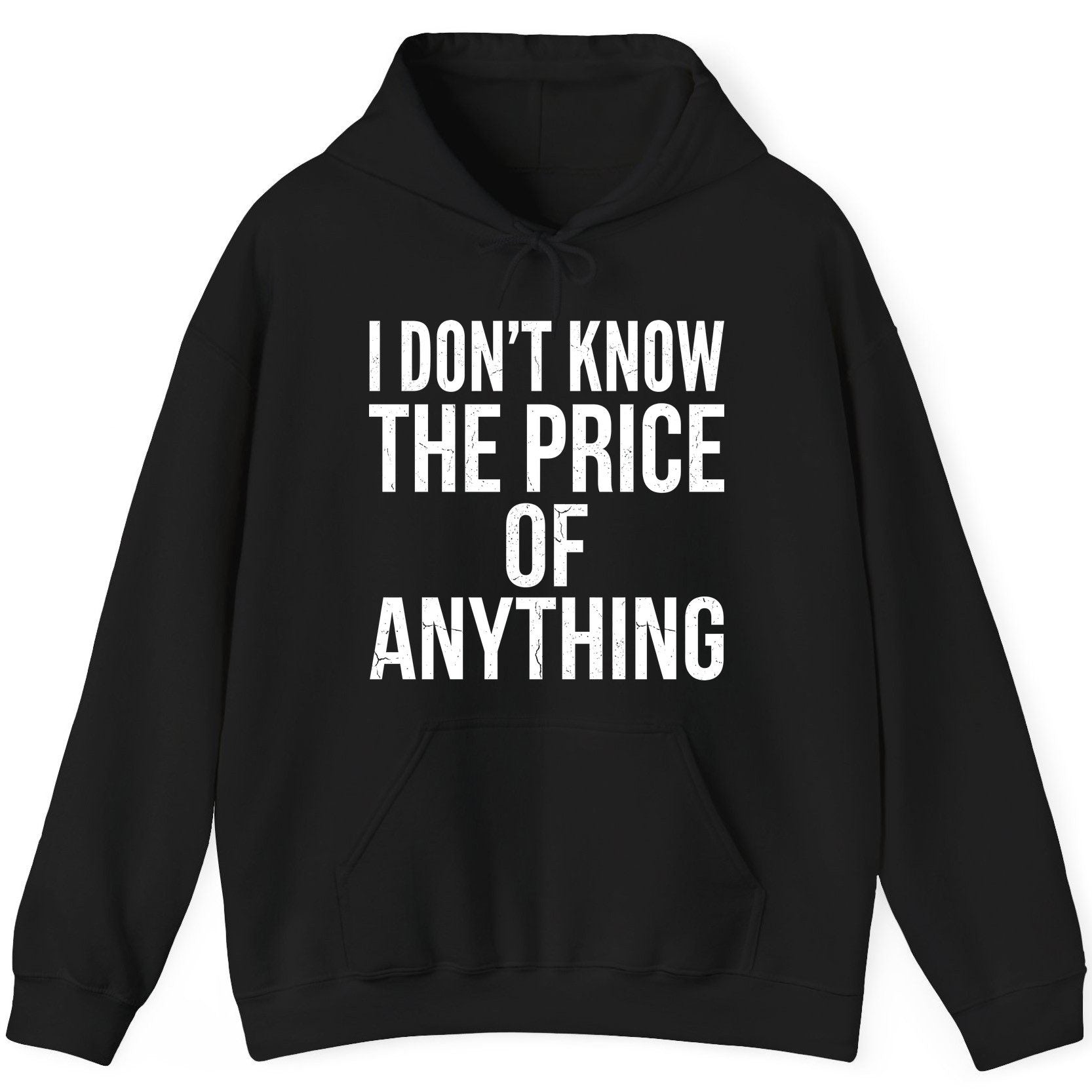 I DON'T KNOW THE PRICE OF Anything Funny Sarcastic Humor Hoodie - product mockup - Black