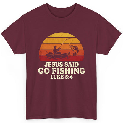 JESUS SAID GO Fishing LUKE 5 4 Retro Christian T-Shirt - product mockup - Maroon
