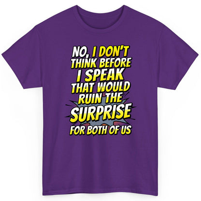 No, I Don't Think Before I Speak That Would Ruin the Surprise for Both of US sarcastic humor T-Shirt Purple product mockup