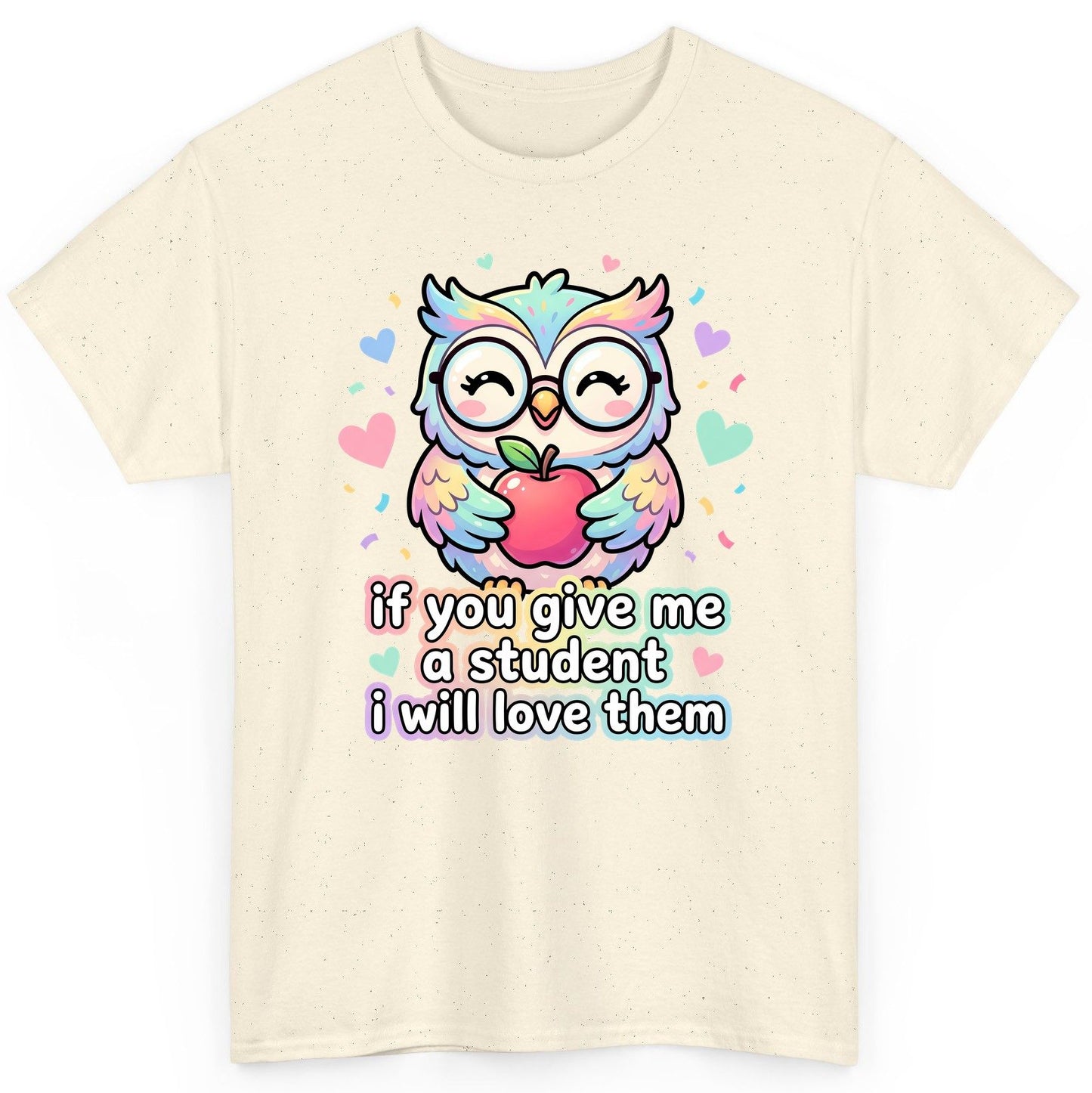 If You Give Me a Student I Will Love Them teacher owl T-Shirt Natural product mockup