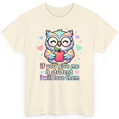 If You Give Me a Student I Will Love Them teacher owl T-Shirt Natural product mockup