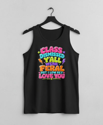 Class Dismissed Y'all Were Feral but I Low Key Love You Tank Top - product mockup - Black