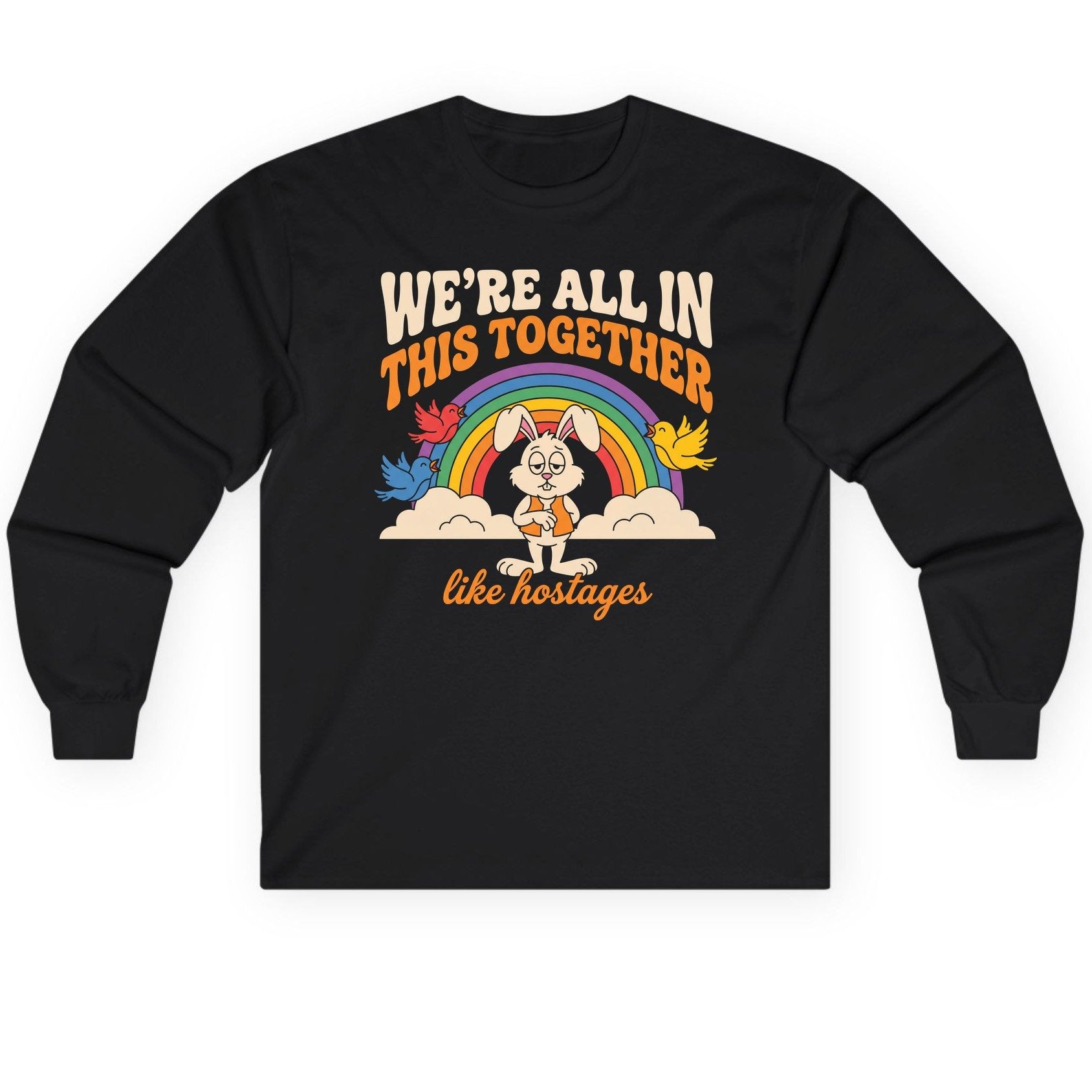 We're All in This Together Like Hostages sarcastic rabbit Long Sleeve Tee Black product mockup
