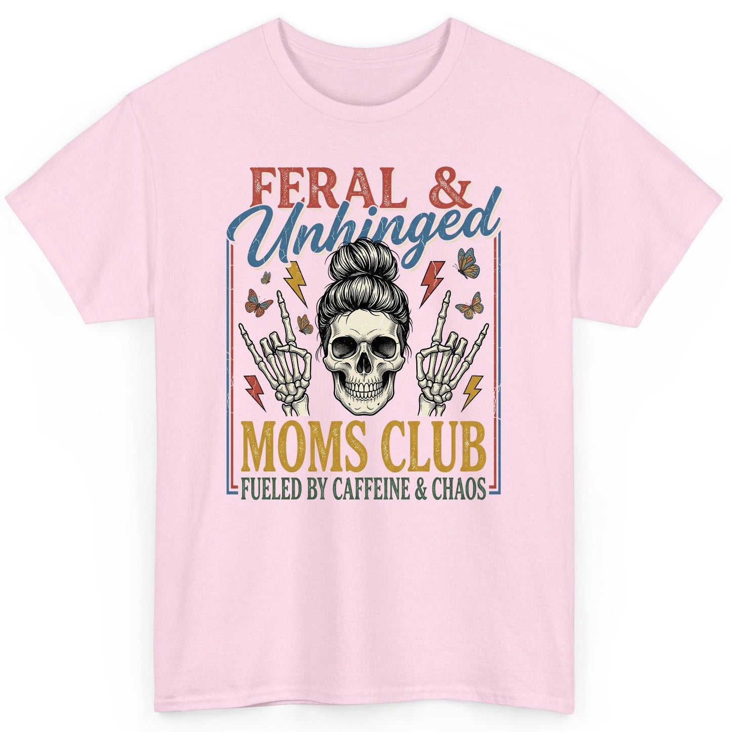 FERAL & Unhinged MOMS CLUB FUELED BY Caffeine & CHAOS T-Shirt - product mockup - Light Pink
