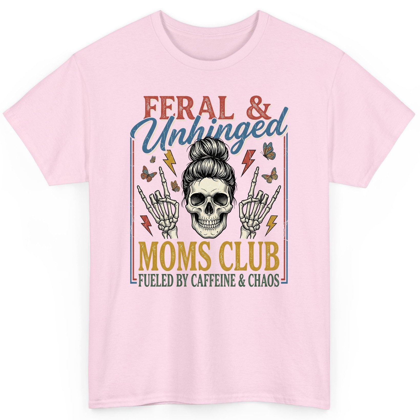 FERAL & Unhinged MOMS CLUB FUELED BY Caffeine & CHAOS T-Shirt - product mockup - Light Pink