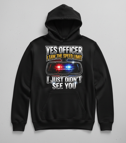 Funny Speeding Excuse Yes Officer I Saw The Speed Limit Hoodie - Black