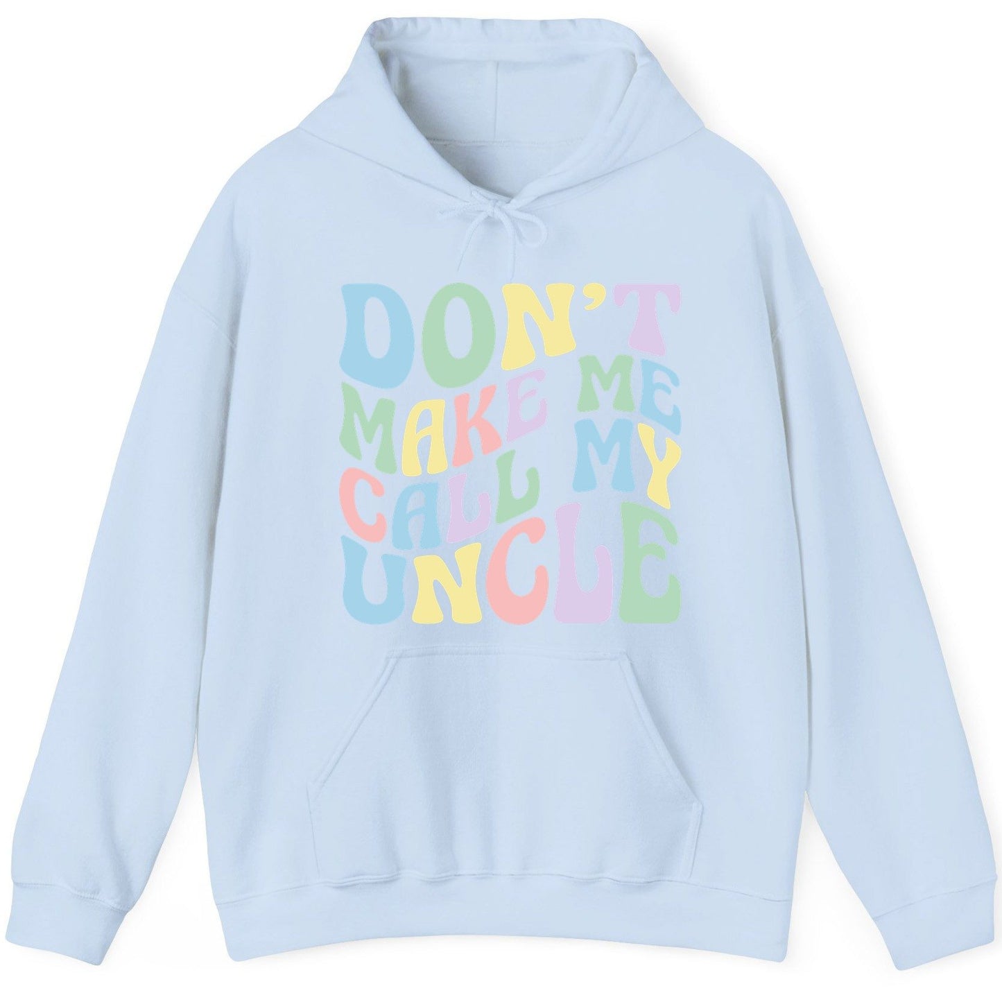Don't Make Me Call My Uncle family humor Hoodie Light Blue product mockup