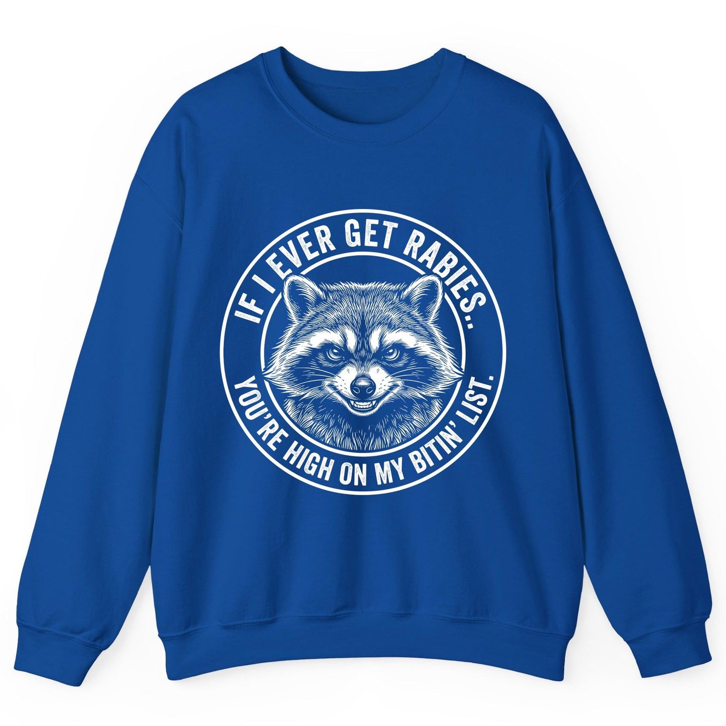 If I Ever Get Rabies You're High on My Bitin' List raccoon Sweatshirt Royal product mockup