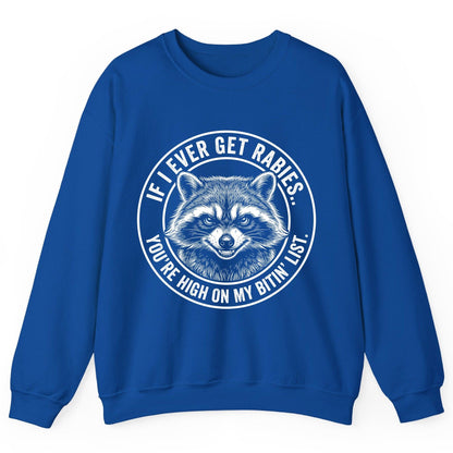 If I Ever Get Rabies You're High on My Bitin' List raccoon Sweatshirt Royal product mockup