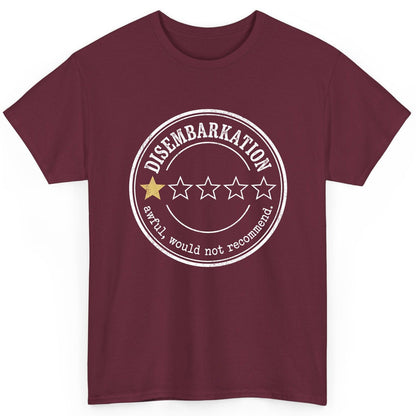 Disembarkation Awful, Would Not Recommend cruise disembarkation T-Shirt Maroon product mockup
