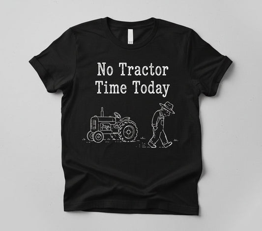 No Tractor Time Today Funny Farming T-Shirt - product mockup - Black