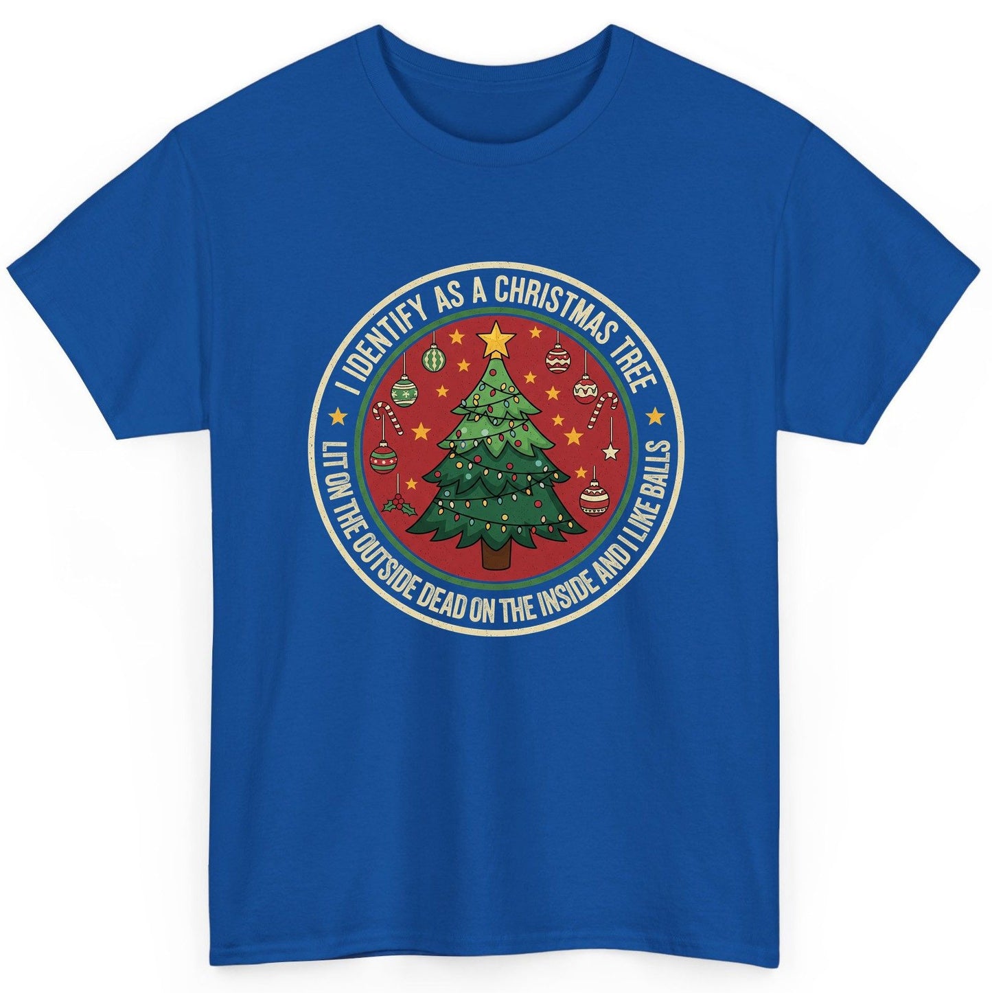 I Identify as a Christmas Tree Lit on the Outside Dead on the Inside and I Like Balls funny Christmas T-Shirt Royal product