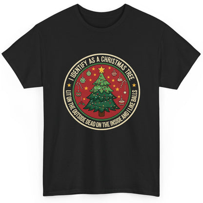 I Identify as a Christmas Tree Lit on the Outside Dead on the Inside and I Like Balls funny Christmas T-Shirt Black product