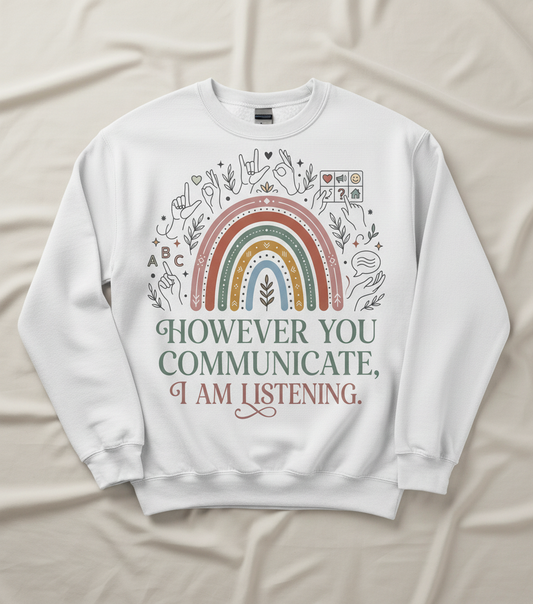 However You Communicate I Am Listening Inclusive Design Sweatshirt - White