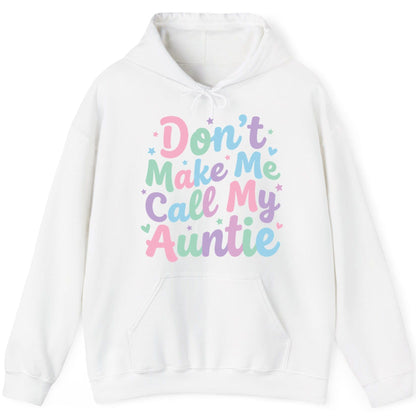 Don't Make Me Call My Auntie family humor Hoodie White product mockup