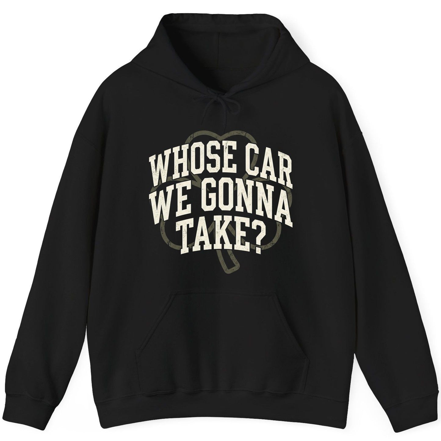 Whose Car We Gonna Take? St. Patrick's Day Hoodie Black product mockup