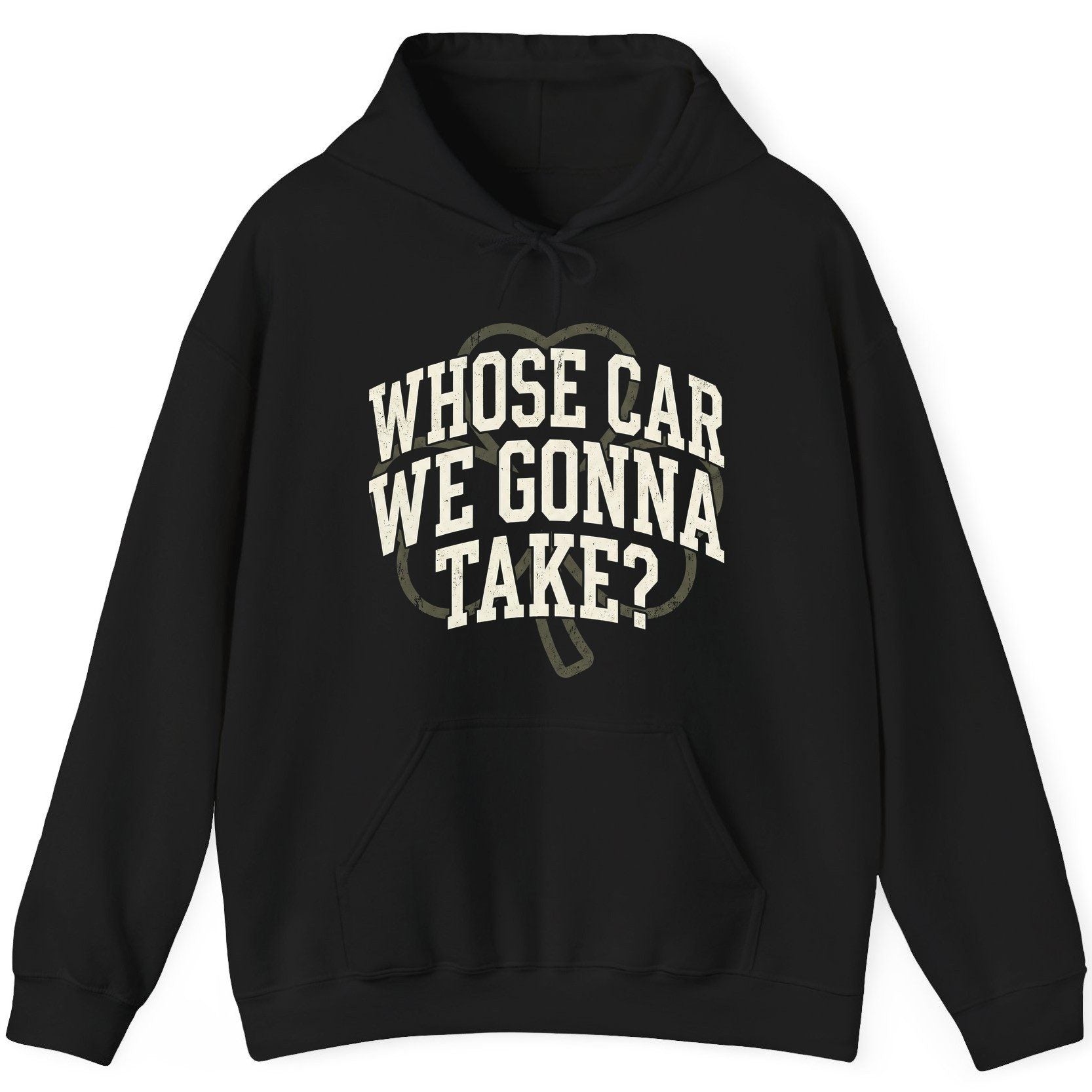 Whose Car We Gonna Take? St. Patrick's Day Hoodie Black product mockup
