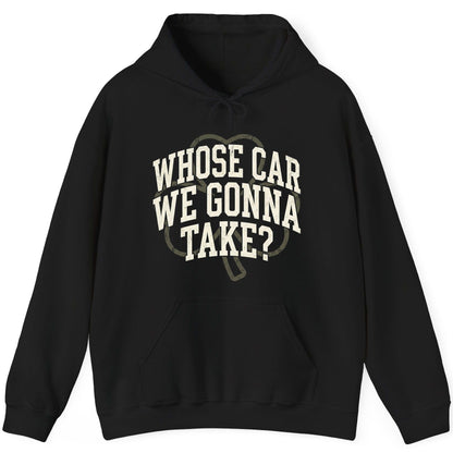Whose Car We Gonna Take? St. Patrick's Day Hoodie Black product mockup