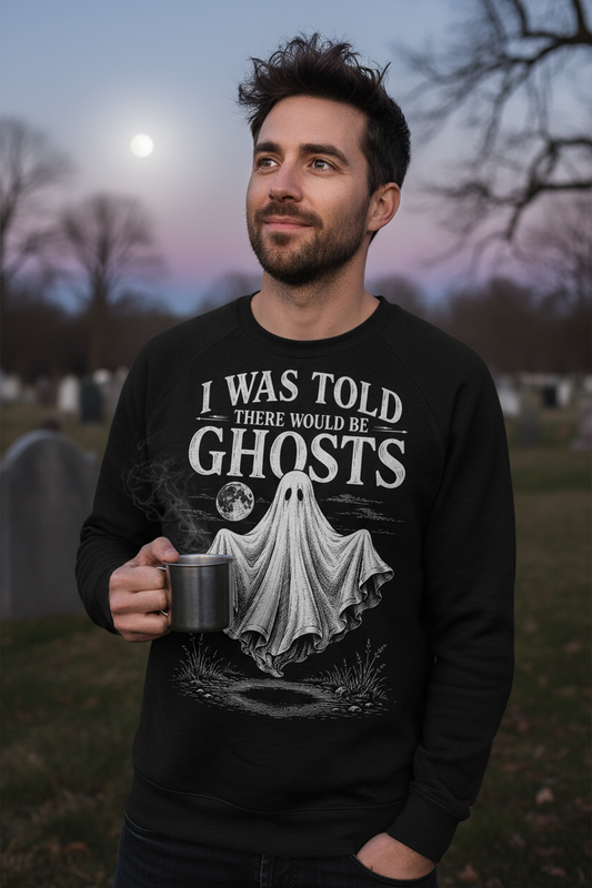 Funny I Was Told There Would Be Ghosts Sweatshirt - lifestyle model mockup - Black