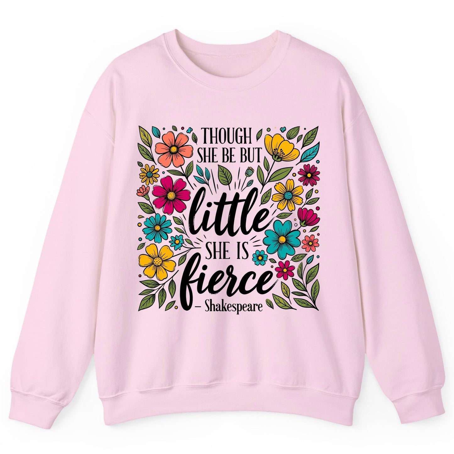 Though She Be but Little, She Is Fierce - Shakespeare shakespeare quote Sweatshirt Light Pink product mockup