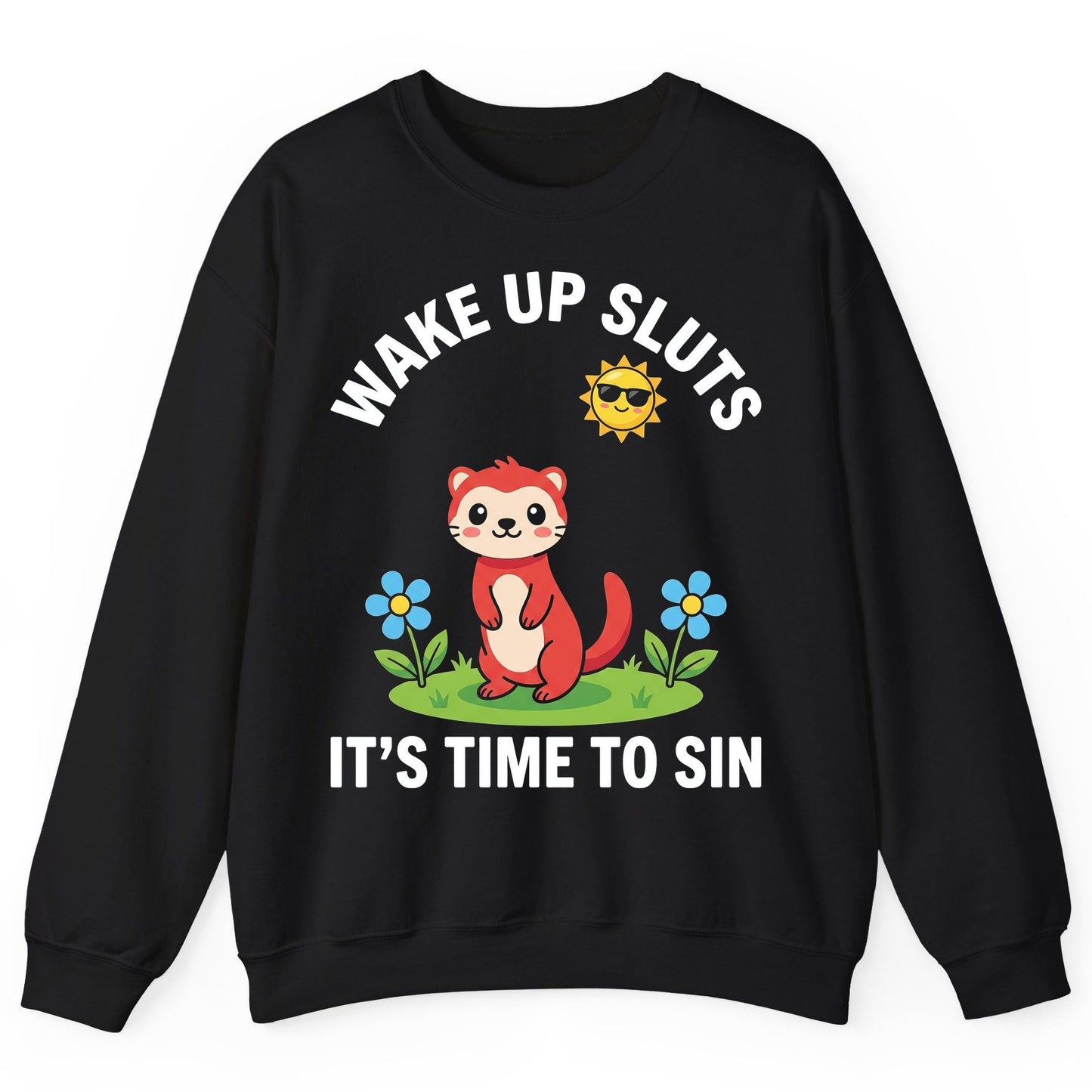 WAKE UP SLUTS IT'S TIME TO SIN Funny Ferret Sweatshirt - product mockup - Black