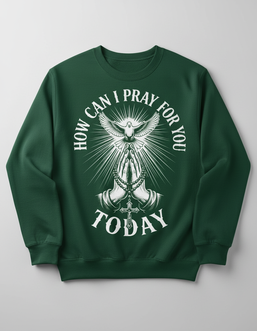 How Can I Pray For You Today Christian Faith Design Sweatshirt - Forest Green