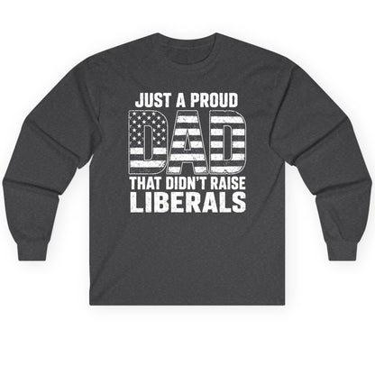 Just a Proud Dad That Didn't Raise Liberals conservative fatherhood Long Sleeve Tee Dark Heather product mockup