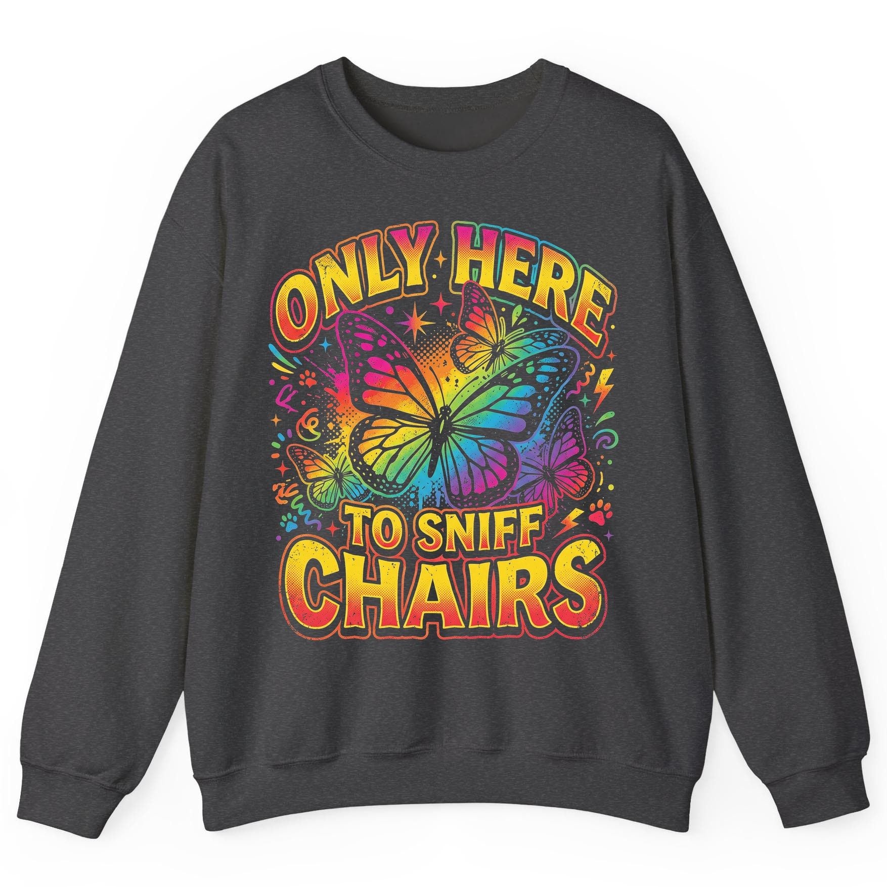 ONLY HERE TO SNIFF CHAIRS Funny Meme Sweatshirt - product mockup - Dark Heather