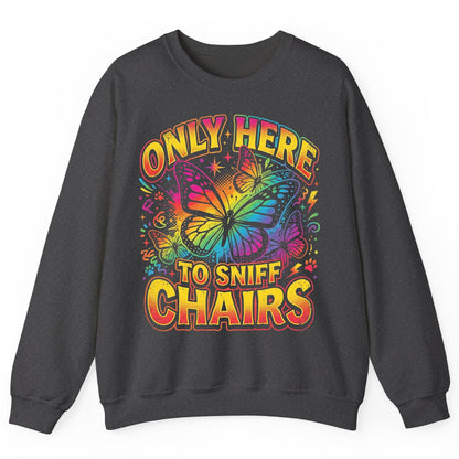 ONLY HERE TO SNIFF CHAIRS Funny Meme Sweatshirt - product mockup - Dark Heather