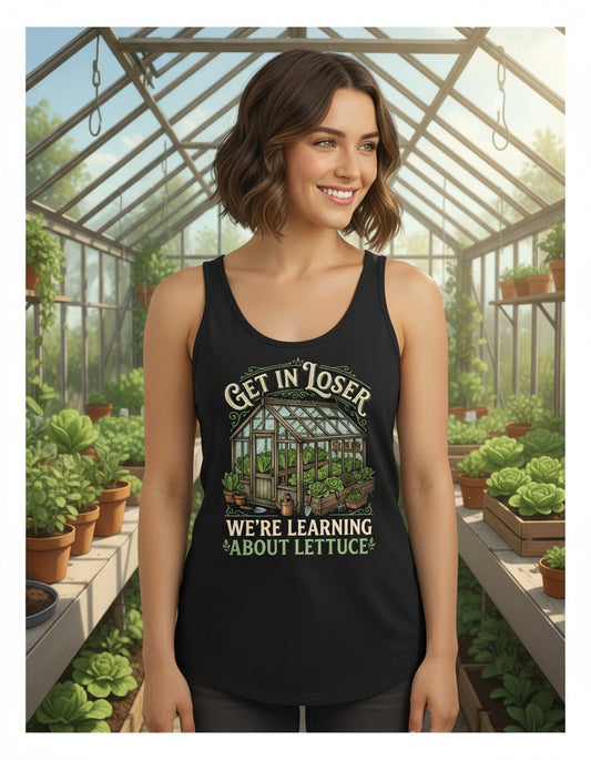 GET IN LOSER WE'RE Learning ABOUT Lettuce Funny Gardening Tank Top - lifestyle model mockup - Black