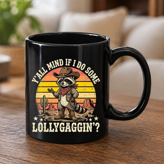 Y'ALL MIND IF I DO SOME Lollygaggin' Funny Cowboy Raccoon Black Mug - product mockup - Black