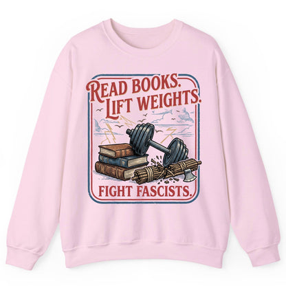 Read Books Lift Weights Fight Fascists Retro Anti-Fascism Sweatshirt - product mockup - Light Pink