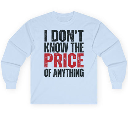 I DON'T KNOW THE PRICE OF Anything Long Sleeve Tee - product mockup - Light Blue