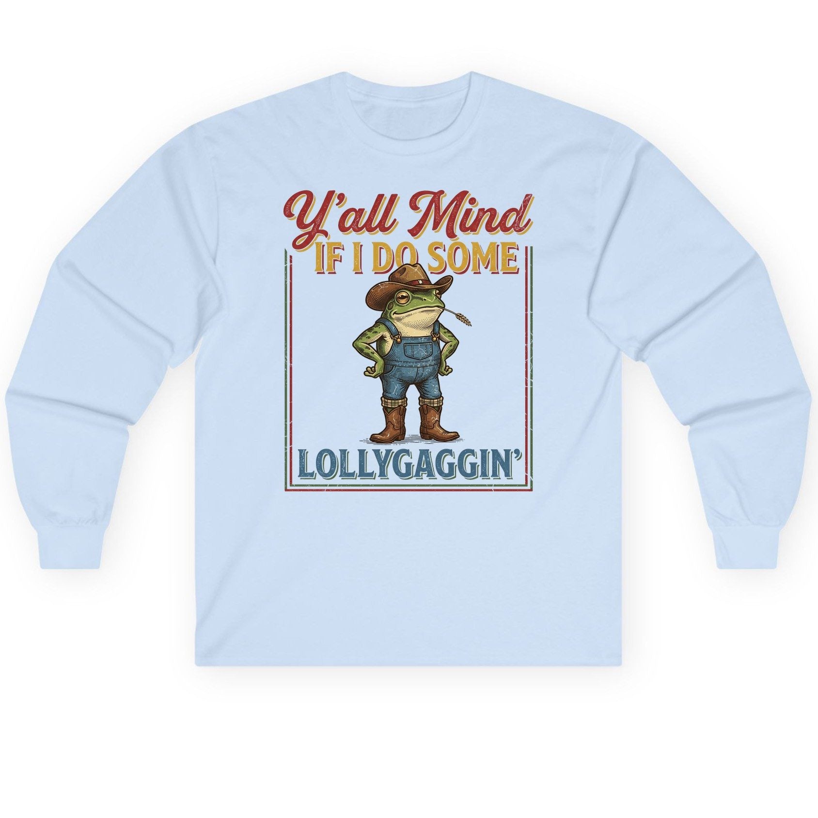 Y'all Mind If I Do Some Lollygaggin' Funny Cowboy Frog Long Sleeve Tee - product mockup - Light Blue