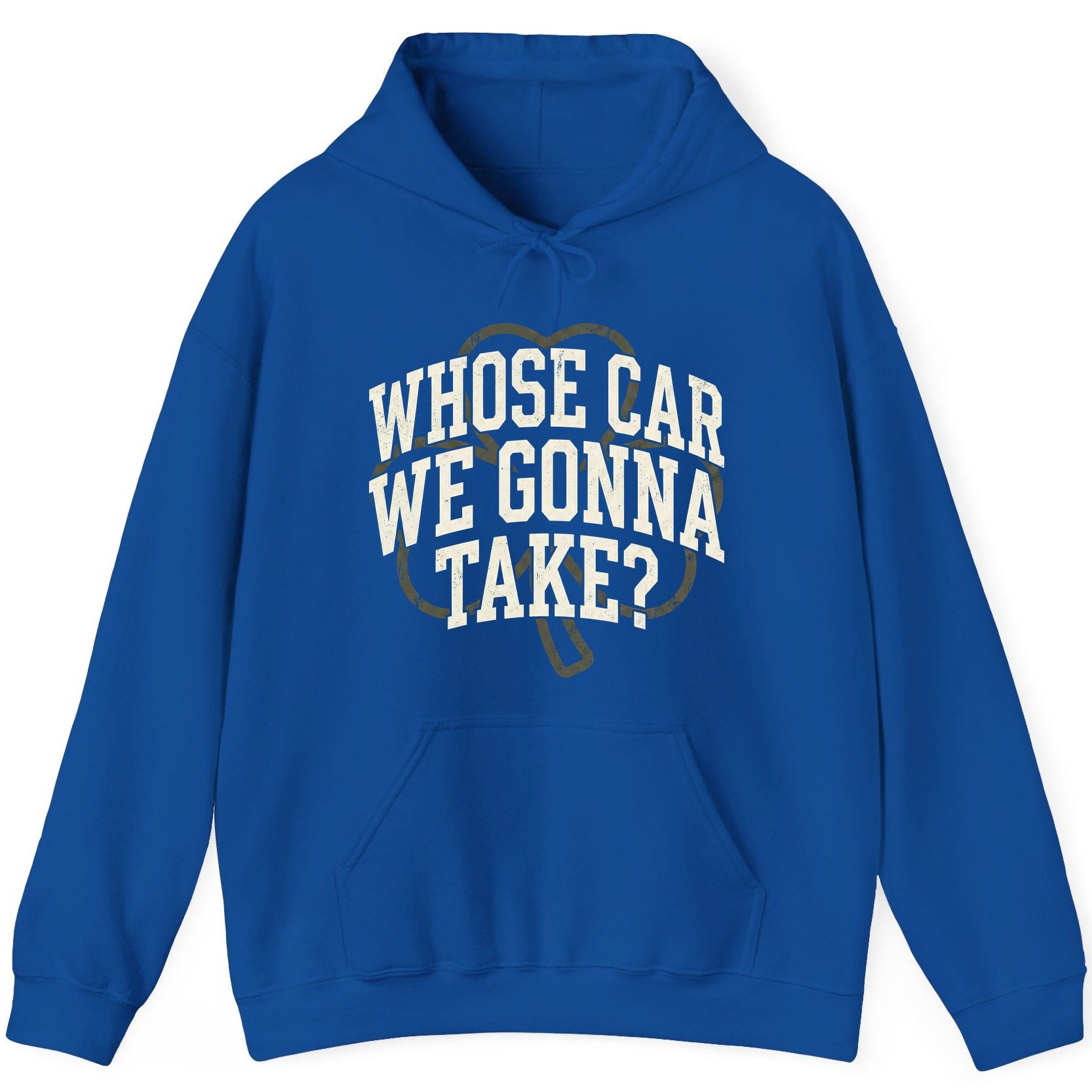 Whose Car We Gonna Take? St. Patrick's Day Hoodie Royal product mockup