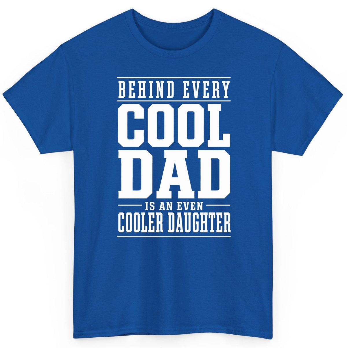Behind Every Cool Dad Is an Even Cooler Daughter father-daughter bond T-Shirt Royal product mockup