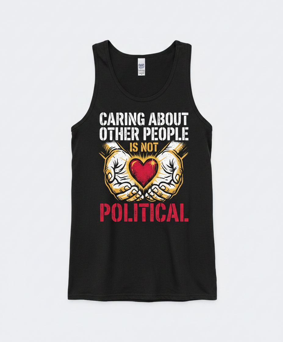 Caring About Other People Is Not Political Empathy Design Tank Top - Black
