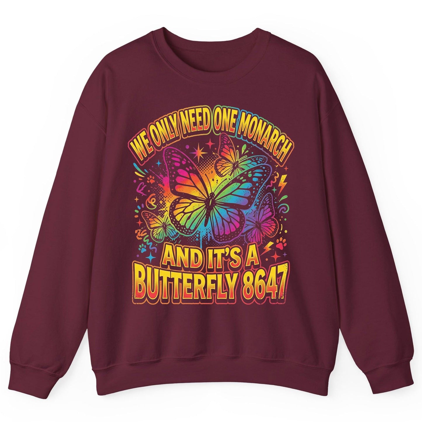 WE ONLY NEED ONE Monarch AND IT'S a Butterfly 8647 Sweatshirt - product mockup - Maroon