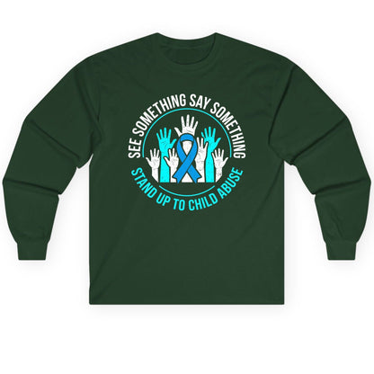 See Something Say Something Stand Up to Child Abuse Long Sleeve Tee - product mockup - Forest Green