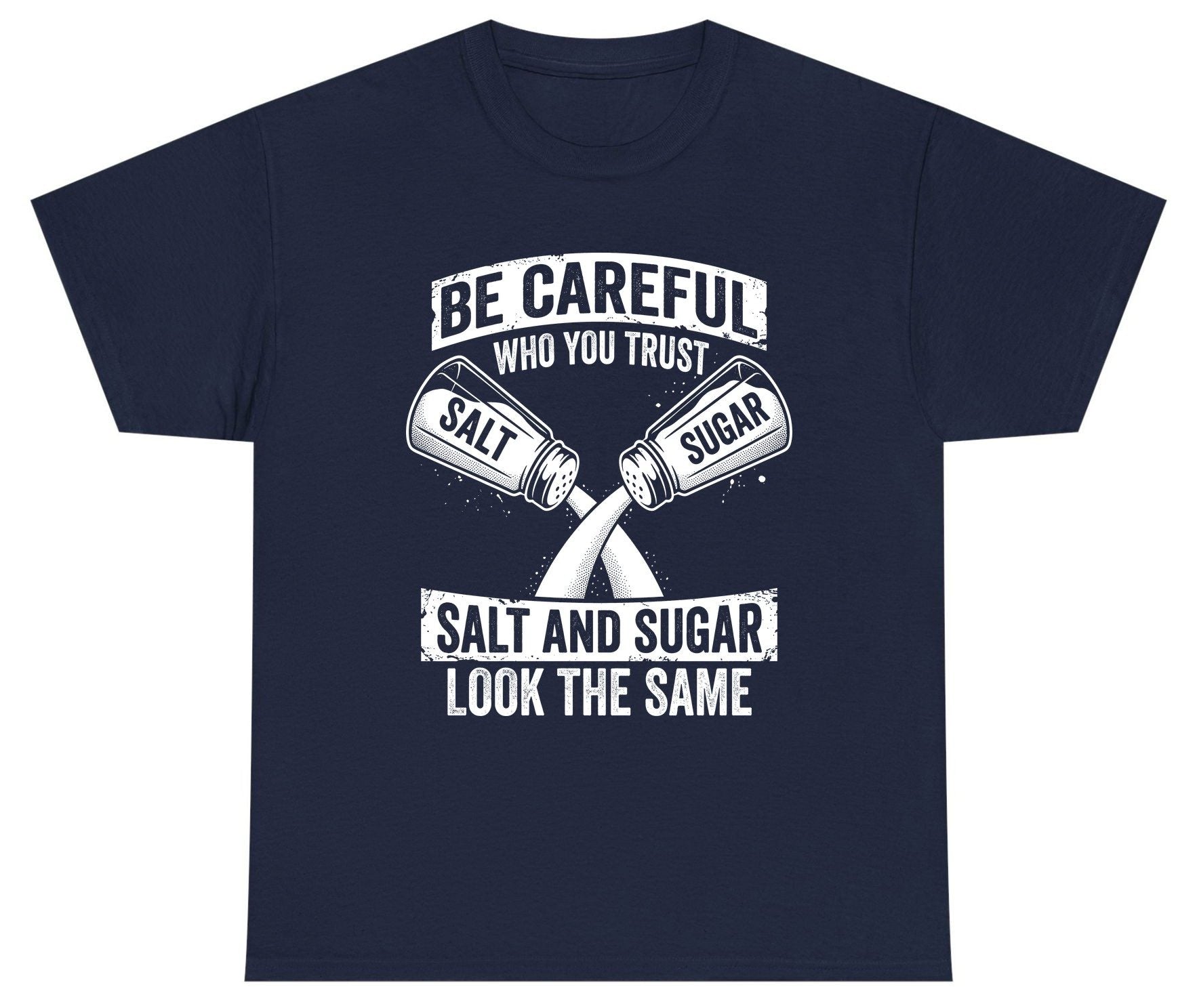 BE Careful WHO YOU TRUST SALT AND SUGAR LOOK THE SAME Youth T-Shirt - product mockup - Navy