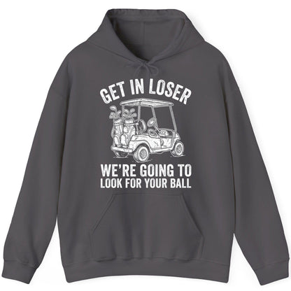GET IN LOSER WE'RE GOING TO LOOK FOR YOUR BALL Funny Golf Hoodie - product mockup - Charcoal