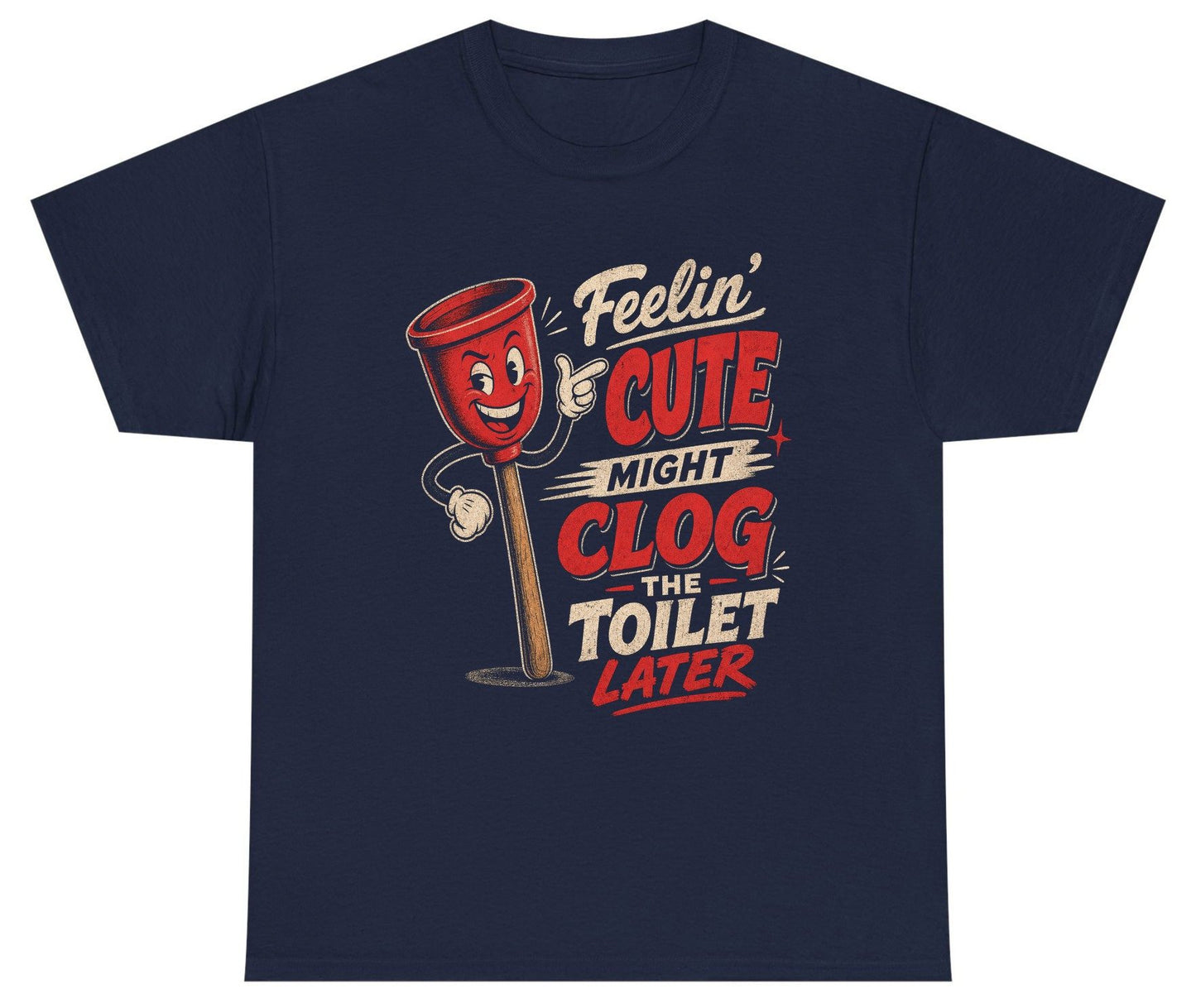Feelin' Cute Might Clog the Toilet Later Funny Plunger Youth T-Shirt - product mockup - Navy