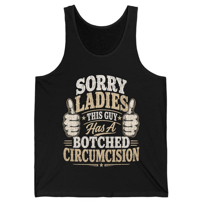 SORRY LADIES THIS GUY Has a Botched Circumcision Tank Top - product mockup - Black