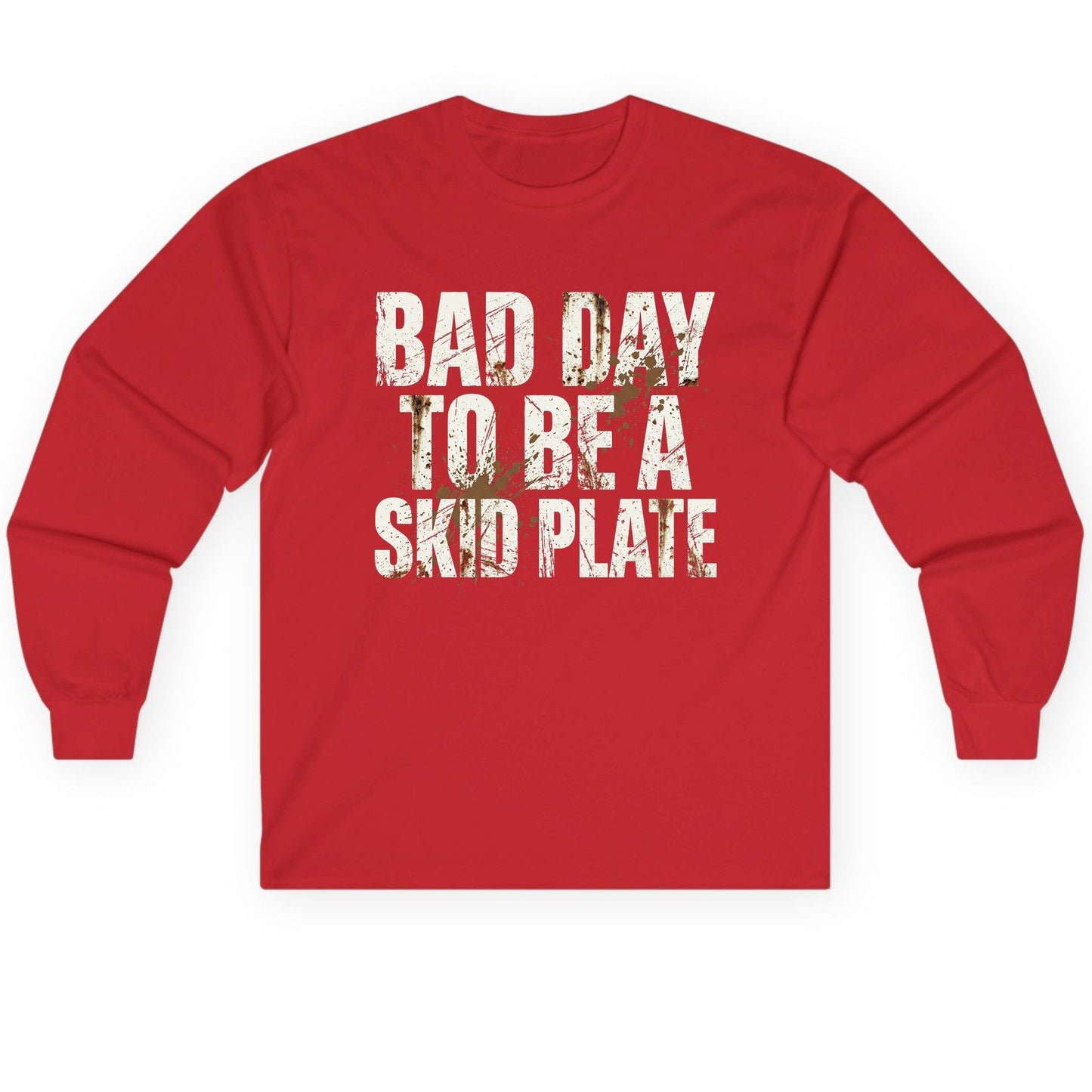 BAD DAY TO BE a SKID PLATE Funny Off-Roading Long Sleeve Tee - product mockup - Red