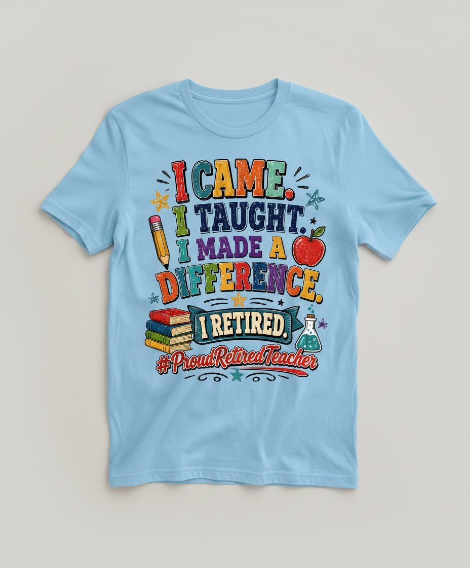 I TAUGHT I MADE a Difference I Retired Proudretiredteacher T-Shirt - product mockup - Light Blue